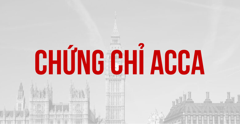 ACCA Hay ICAEW ACA: Hướng Đi Nào Phù Hợp Cho Sinh Viên Kế - Kiểm - Tài Chính?