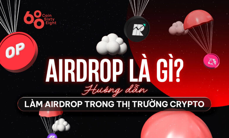 Airdrop là gì? Hướng dẫn làm airdrop coin trong thị trường Crypto