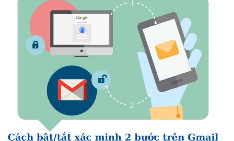 Làm thế nào để bật/tắt xác minh 2 bước Gmail trên máy tính nhanh chóng và an toàn?