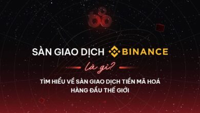 Sàn giao dịch Binance là gì? Tìm hiểu về sàn giao dịch tiền mã hoá hàng đầu thế giới