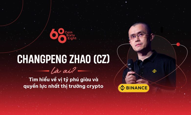 Changpeng Zhao (CZ) là ai? Tìm hiểu về vị tỷ phú giàu và quyền lực nhất thị trường crypto