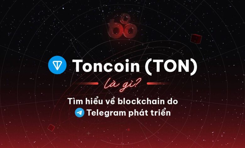 Toncoin (TON) là gì? Tìm hiểu về blockchain do Telegram phát triển