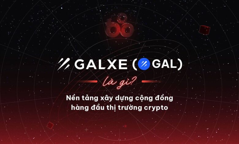 Galxe (GAL) là gì? Nền tảng xây dựng cộng đồng hàng đầu thị trường crypto