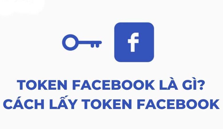 Token Facebook là gì? Hướng dẫn cách lấy token facebook mới nhất 2024