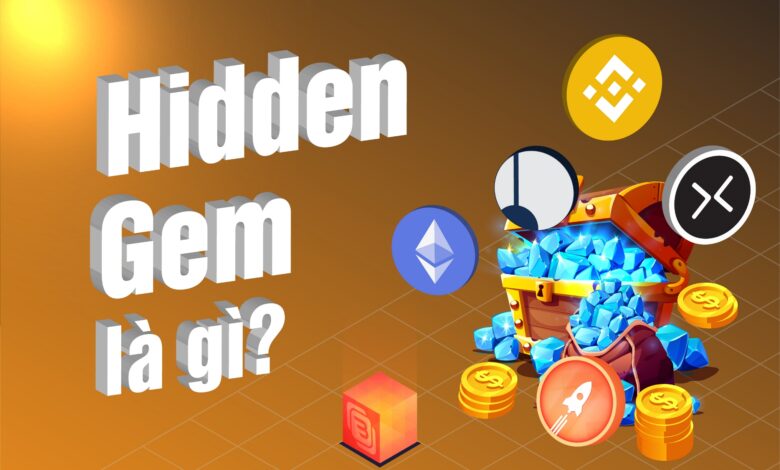 Hidden Gem là gì? Làm thế nào để săn Hidden Gem