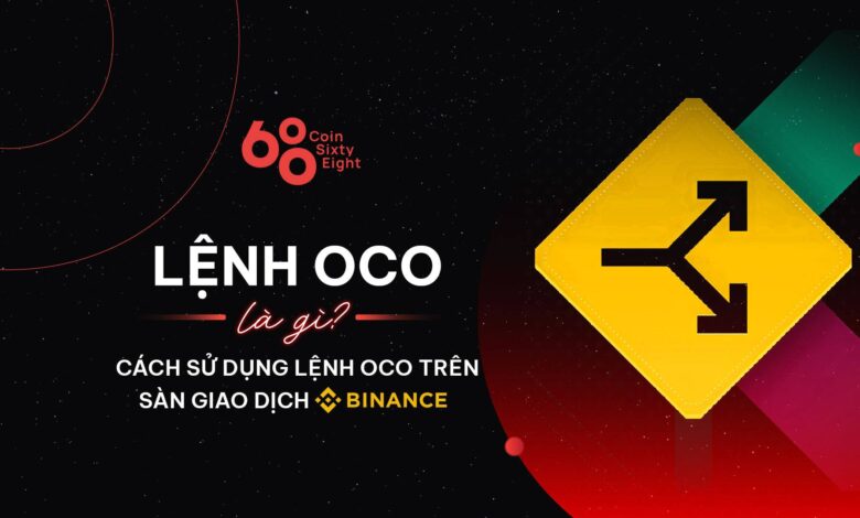 Lệnh OCO là gì? Cách sử dụng lệnh OCO trên sàn giao dịch Binance