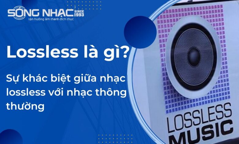 Lossless là gì? Sự khác biệt giữa nhạc lossless với nhạc thông thường