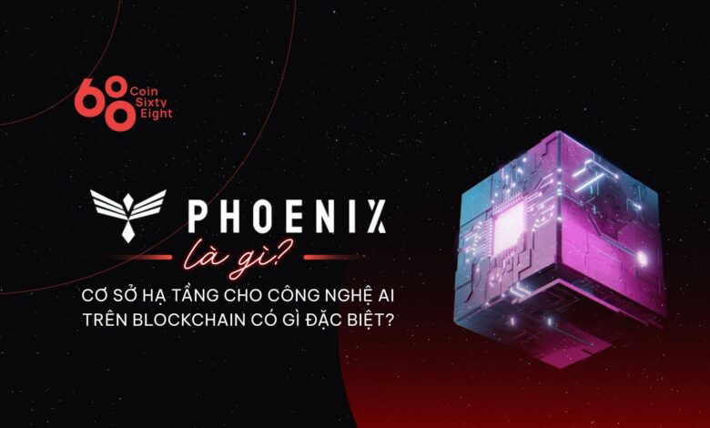 Phoenix (PHB) là gì? Cơ sở hạ tầng cho công nghệ AI trên blockchain có gì đặc biệt?