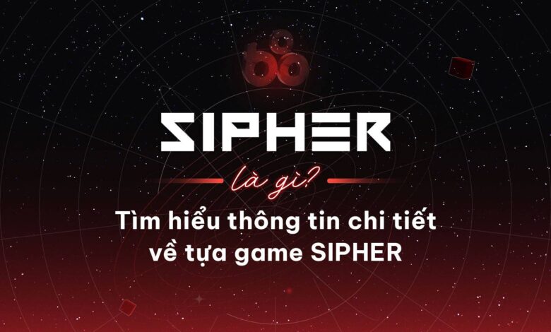 SIPHER (SIPHER, ATHER) là gì? Tìm hiểu thông tin chi tiết về tựa game SIPHER