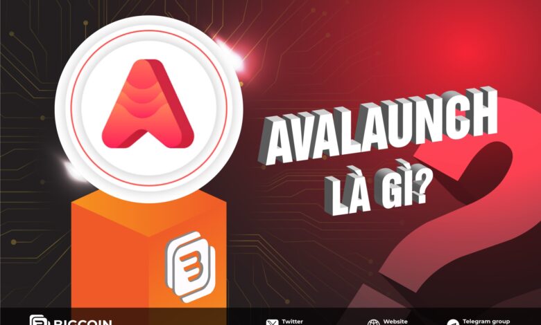 Avalaunch là gì? Tổng quan về Launchpad được hỗ trợ bởi Avalanche