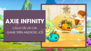 Hướng dẫn tải và cài đặt Axie Infinity trên Android, iOS