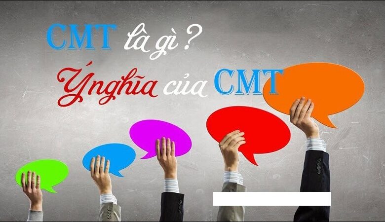 Cmt là gì? Những tìm hiểu chung về cmt trên facebook