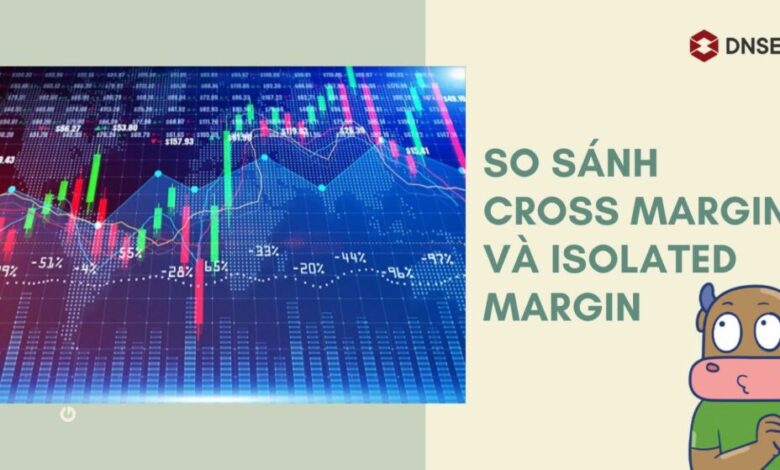 So sánh Cross Margin và Isolated Margin