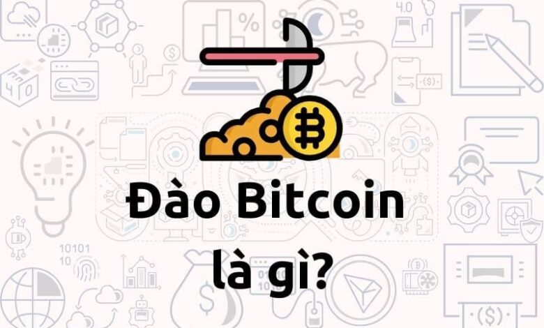 Đào Bitcoin là gì? Cách đào chúng như thế nào nào? 2023