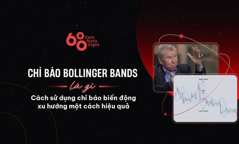 Chỉ báo Bollinger Bands là gì? Cách sử dụng chỉ báo biến động xu hướng một cách hiệu quả