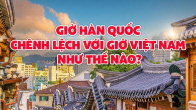 Giờ Hàn Quốc chênh lệch với giờ Việt Nam như thế nào?