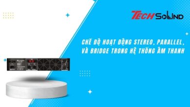 Chế Độ Hoạt Động Stereo, Parallel, và Bridge Trong Hệ Thống Âm Thanh