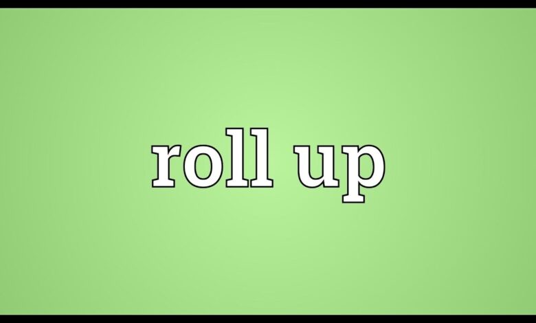 Roll Up là gì và cấu trúc cụm từ Roll Up trong câu Tiếng Anh