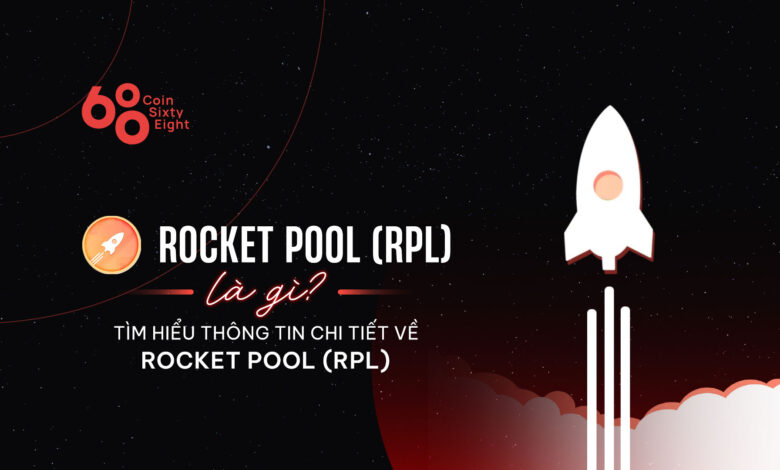 Rocket Pool (RPL) là gì? Tìm hiểu thông tin chi tiết về Rocket Pool (RPL)