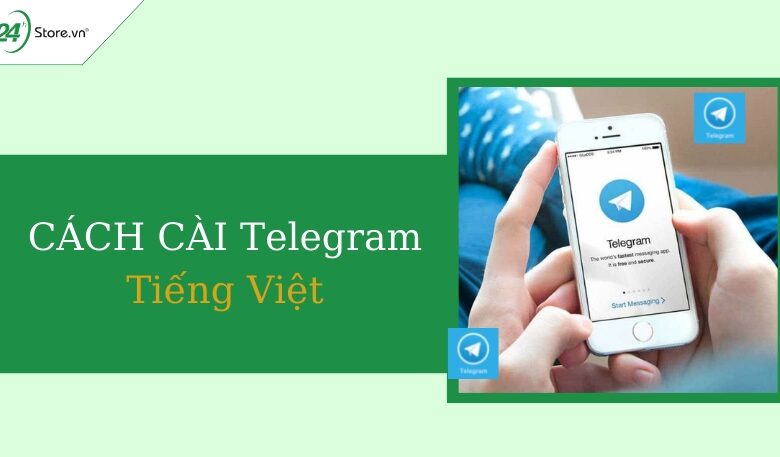 Cài đặt Telegram tiếng Việt SIÊU ĐƠN GIẢN trong 1 phút