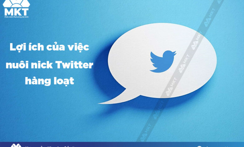 Tool nuôi Twitter (X) số lượng lớn tự động – MKT Twitter