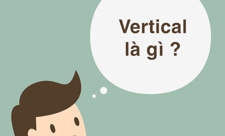 "Vertical" nghĩa là gì: Định Nghĩa, Ví Dụ trong Tiếng Anh