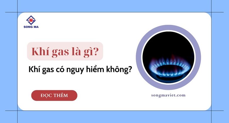 Khí gas là gì? Khí gas có nguy hiểm không? Ứng dụng của khí gas