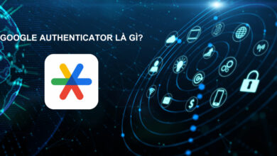 Ứng dụng Google Authenticator là gì? Cách sử dụng Google Authenticator để xác thực 2 yếu tố