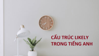 Cách dùng cấu trúc Likely để chỉ khả năng trong tiếng Anh