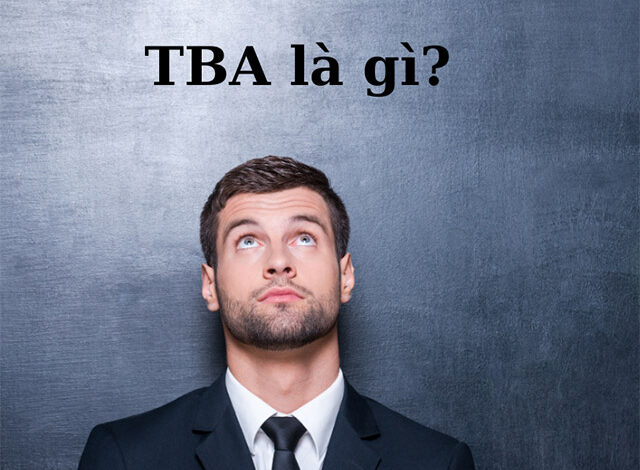 TBA là gì? Tìm hiểu ý nghĩa của TBA theo từng lĩnh vực