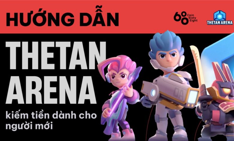 Hướng dẫn kiếm tiền bằng cách chơi game Thetan Arena dành cho người mới