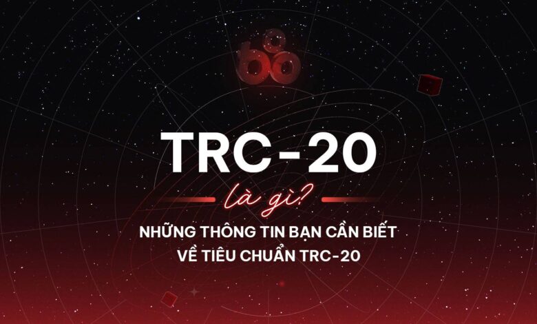 TRC-20 là gì? Những thông tin bạn cần biết về tiêu chuẩn token TRC-20